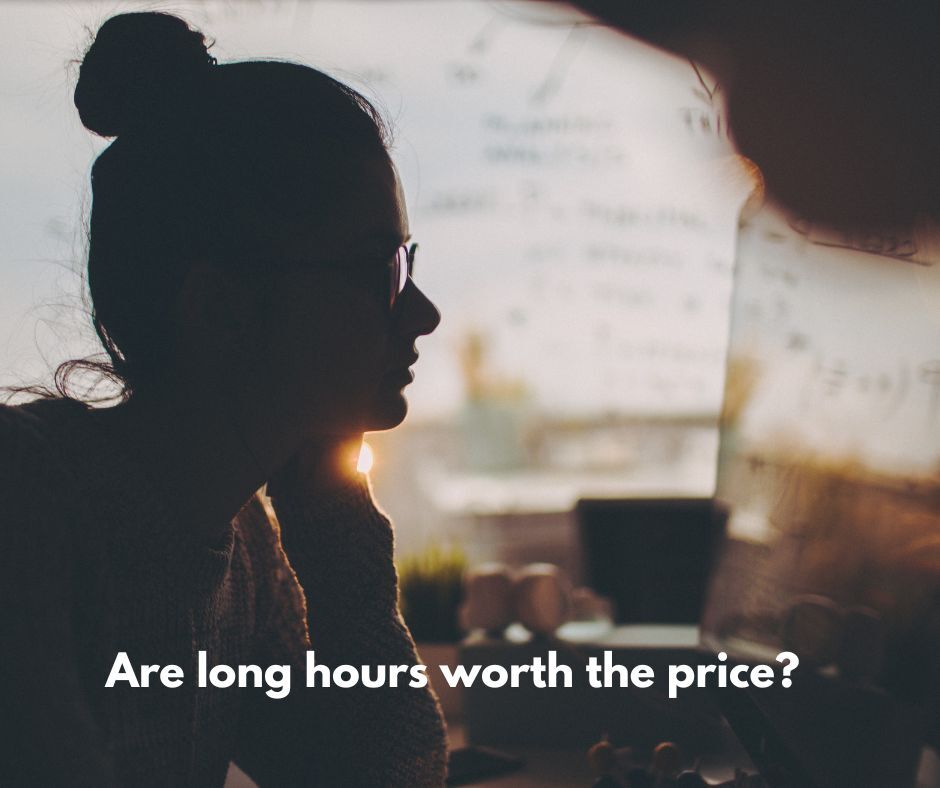 Are long hours worth the price