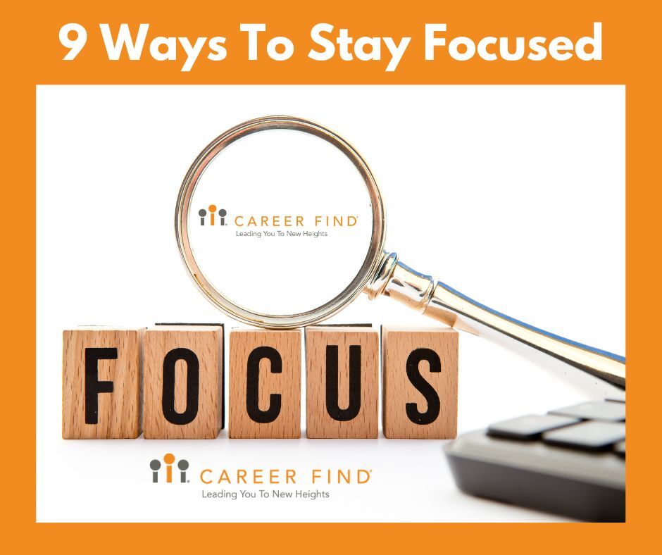 9 Ways to Stay Focused 9 Ways to Stay Focused